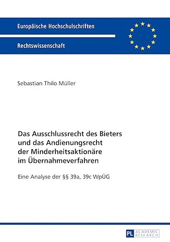 Das Ausschlussrecht Des Bieters Und Das Andienungsrecht Der Minderheitsaktionaere Im Uebernahmeverfahren