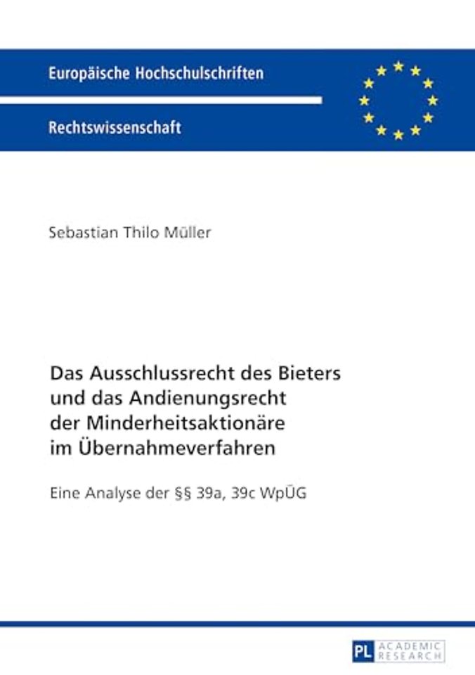 Das Ausschlussrecht Des Bieters Und Das Andienungsrecht Der Minderheitsaktionaere Im Uebernahmeverfahren