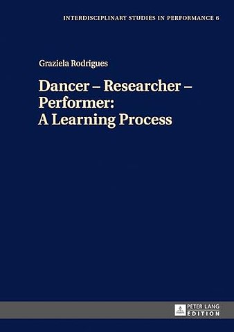 Dancer – Researcher – Performer: A Learning Process