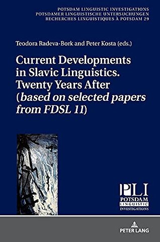 Current Developments in Slavic Linguistics. Twenty Years After (based on selected papers from FDSL 11)