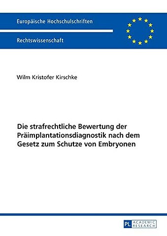 Die strafrechtliche Bewertung der Praeimplantationsdiagnostik nach dem Gesetz zum Schutze von Embryonen