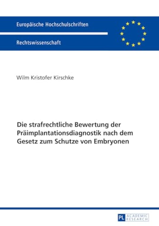 Die strafrechtliche Bewertung der Praeimplantationsdiagnostik nach dem Gesetz zum Schutze von Embryonen