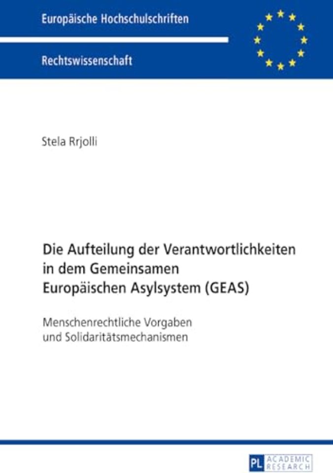 Die Aufteilung der Verantwortlichkeiten in dem Gemeinsamen Europaeischen Asylsystem (GEAS)