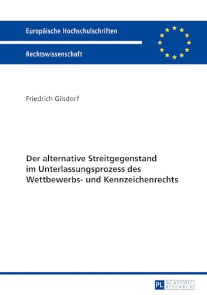 Der alternative Streitgegenstand im Unterlassungsprozess des Wettbewerbs- und Kennzeichenrechts