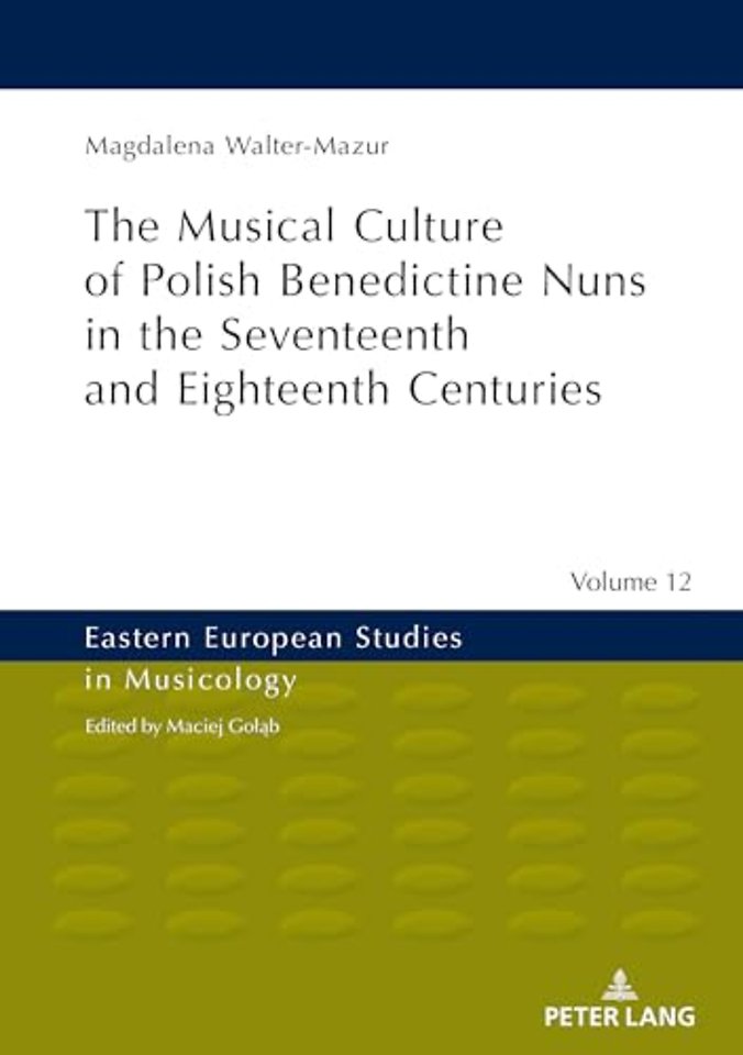 Musical Culture of Polish Benedictine Nuns in the 17th and 18th Centuries