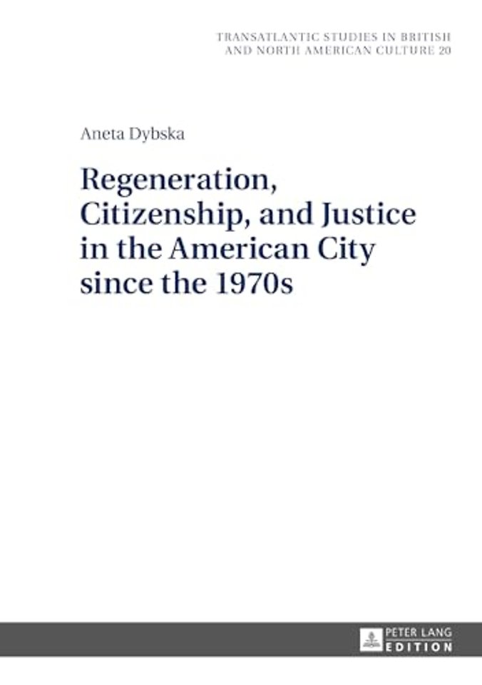 Regeneration, Citizenship, and Justice in the American City since the 1970s