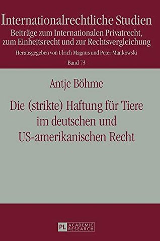 Die (strikte) Haftung fuer Tiere im deutschen und US-amerikanischen Recht