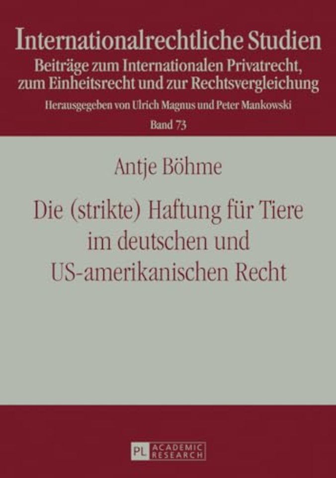Die (strikte) Haftung fuer Tiere im deutschen und US-amerikanischen Recht