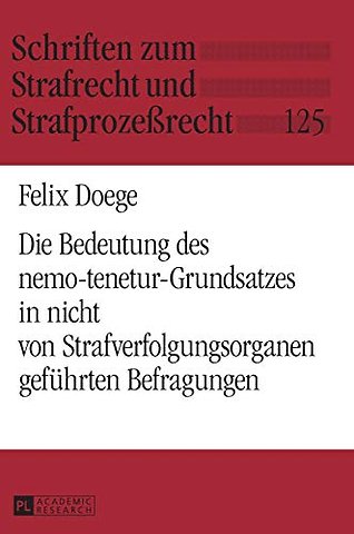 Die Bedeutung des nemo-tenetur-Grundsatzes in nicht von Strafverfolgungsorganen gefuehrten Befragungen