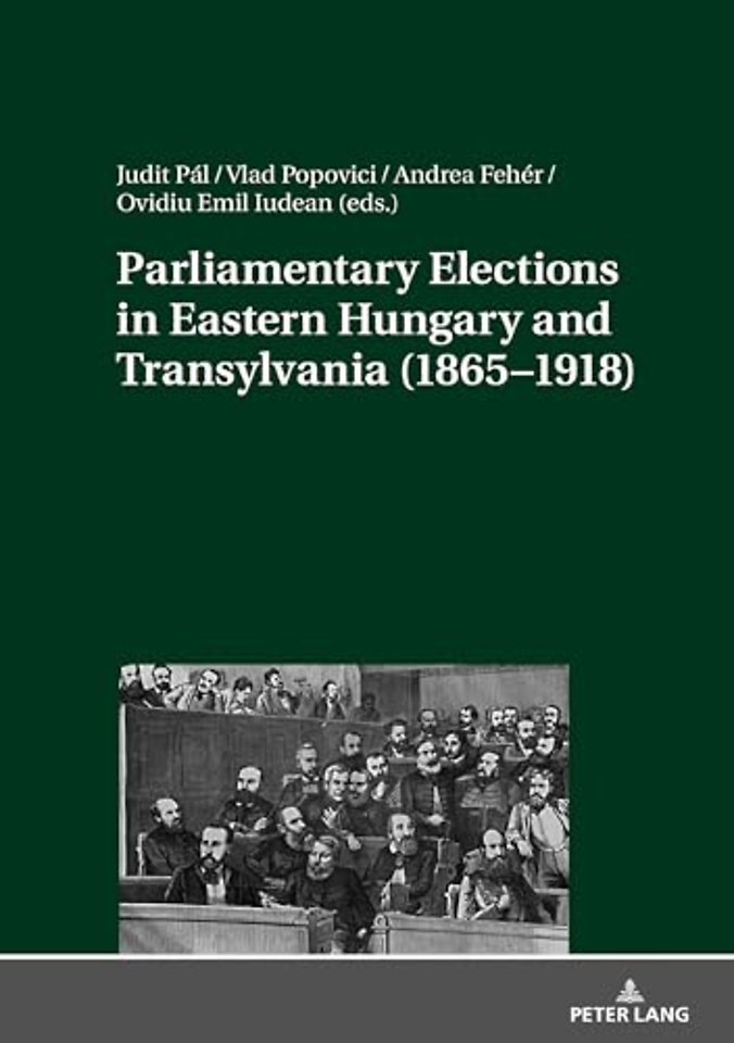 Parliamentary Elections in Eastern Hungary and Transylvania (1865–1918)