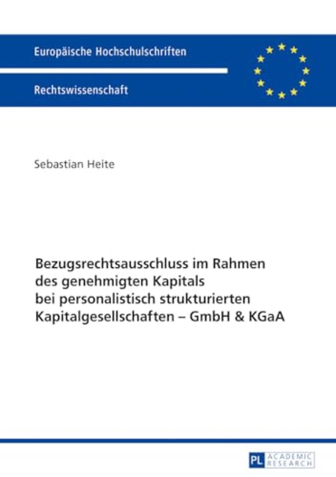 Bezugsrechtsausschluss Im Rahmen Des Genehmigten Kapitals Bei Personalistisch Strukturierten Kapitalgesellschaften - Gmbh & Kgaa