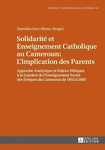 Solidarite Et Enseignement Catholique Au Cameroun: l'Implication Des Parents