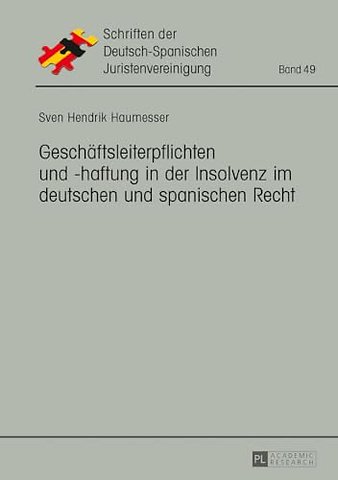 Geschaeftsleiterpflichten und -haftung in der Insolvenz im deutschen und spanischen Recht