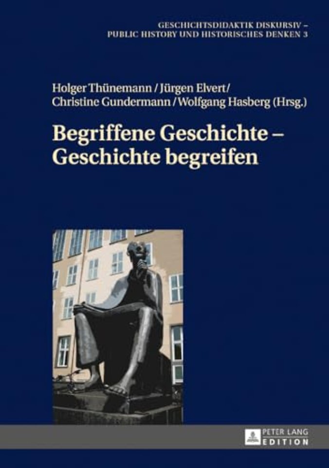 Begriffene Geschichte - Geschichte Begreifen