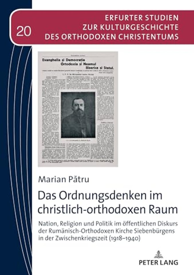 Das Ordnungsdenken im christlich-orthodoxen Raum; Nation, Religion und Politik im offentlichen Diskurs der Rumanisch-Orthodoxen Kirche Siebenburgens in der Zwischenkriegszeit (1918-1940)