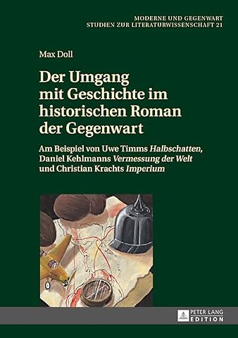 Der Umgang mit Geschichte im historischen Roman der Gegenwart