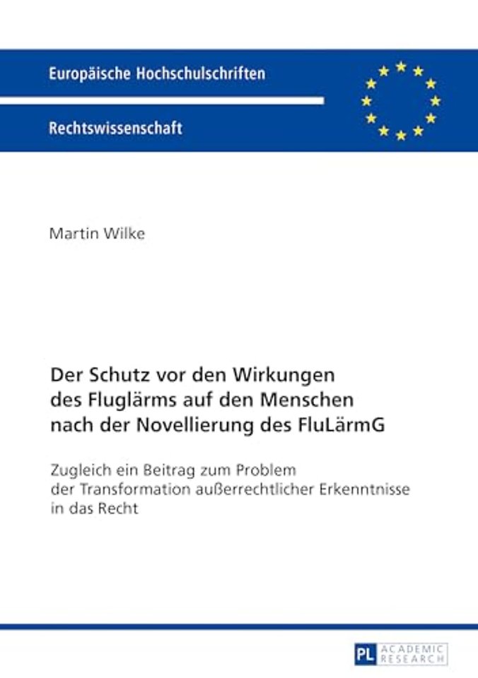 Der Schutz vor den Wirkungen des Fluglaerms auf den Menschen nach der Novellierung des FluLaermG