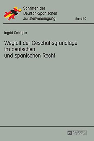 Wegfall der Geschaeftsgrundlage im deutschen und spanischen Recht