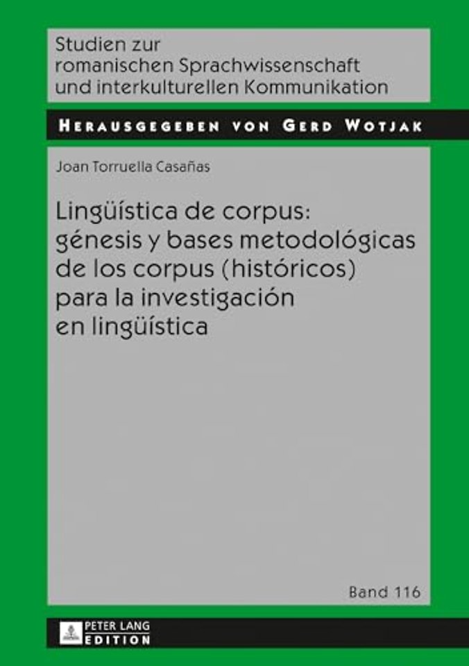 Lingueistica de Corpus: Genesis Y Bases Metodologicas de Los Corpus (Historicos) Para La Investigacion En Lingueistica