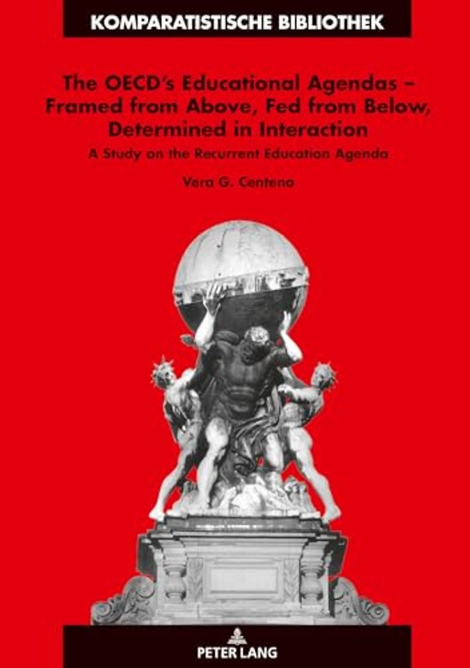 The OECD’s Educational Agendas – Framed from Above, Fed from Below, Determined in Interaction