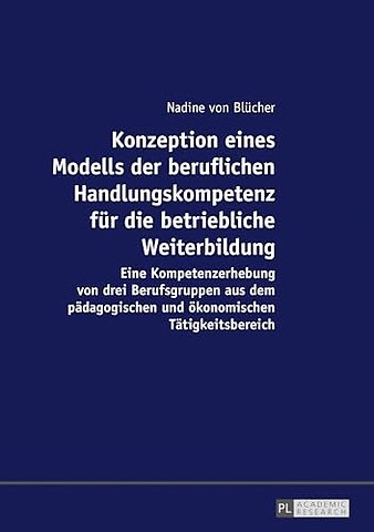 Konzeption eines Modells der beruflichen Handlungskompetenz fuer die betriebliche Weiterbildung