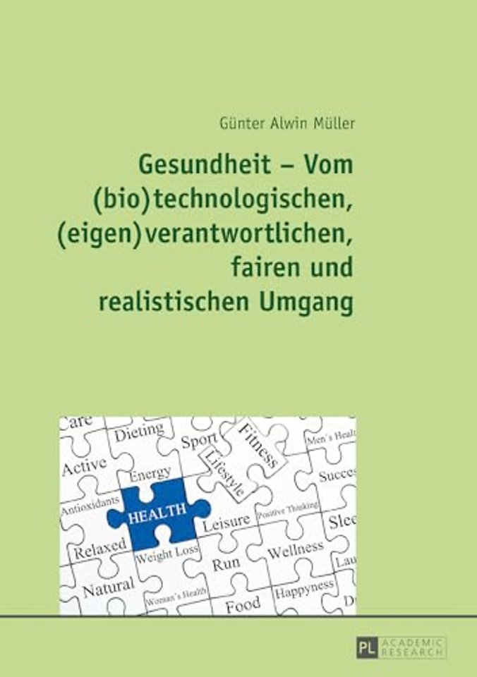 Gesundheit - Vom (Bio)Technologischen, (Eigen)Verantwortlichen, Fairen Und Realistischen Umgang