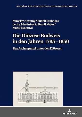 Die Dioezese Budweis in den Jahren 1785-1850