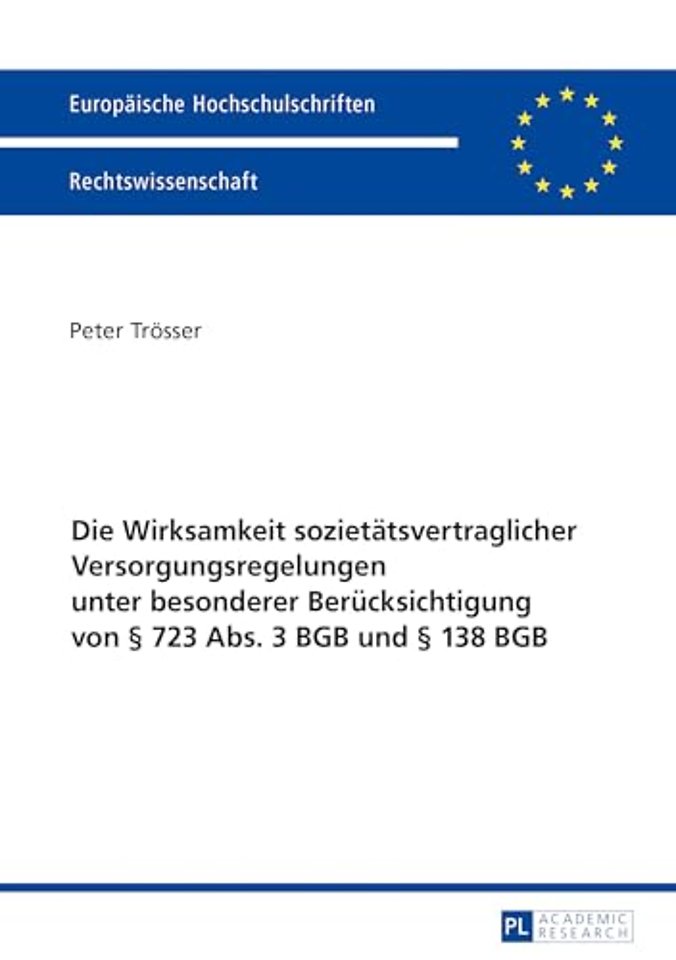 Die Wirksamkeit Sozietaetsvertraglicher Versorgungsregelungen Unter Besonderer Beruecksichtigung Von § 723 Abs. 3 BGB Und § 138 BGB