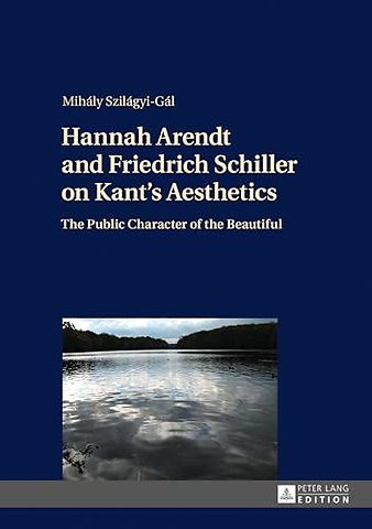 Hannah Arendt and Friedrich Schiller on Kant’s Aesthetics