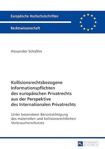 Kollisionsrechtsbezogene Informationspflichten des europaeischen Privatrechts aus der Perspektive des Internationalen Privatrechts