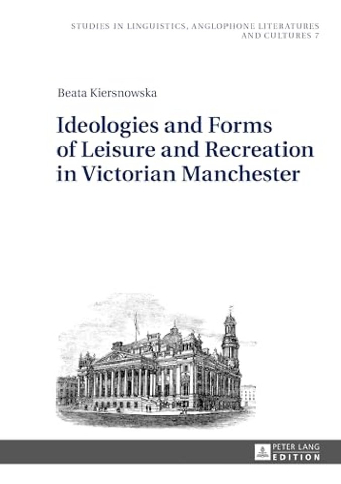 Ideologies and Forms of Leisure and Recreation in Victorian Manchester