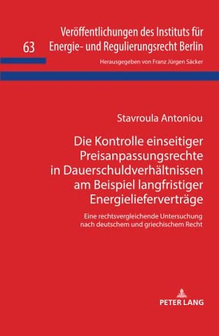 Die Kontrolle einseitiger Preisanpassungsrechte in Dauerschuldverhaeltnissen am Beispiel langfristiger Energieliefervertraege