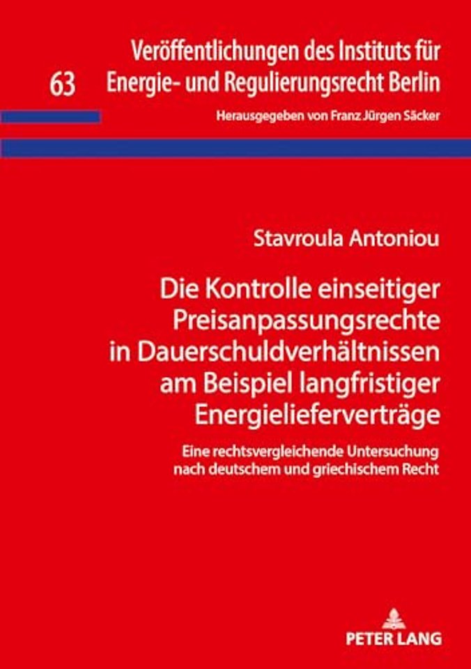 Die Kontrolle einseitiger Preisanpassungsrechte in Dauerschuldverhaeltnissen am Beispiel langfristiger Energieliefervertraege