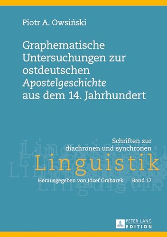 Graphematische Untersuchungen Zur Ostdeutschen «Apostelgeschichte» Aus Dem 14. Jahrhundert