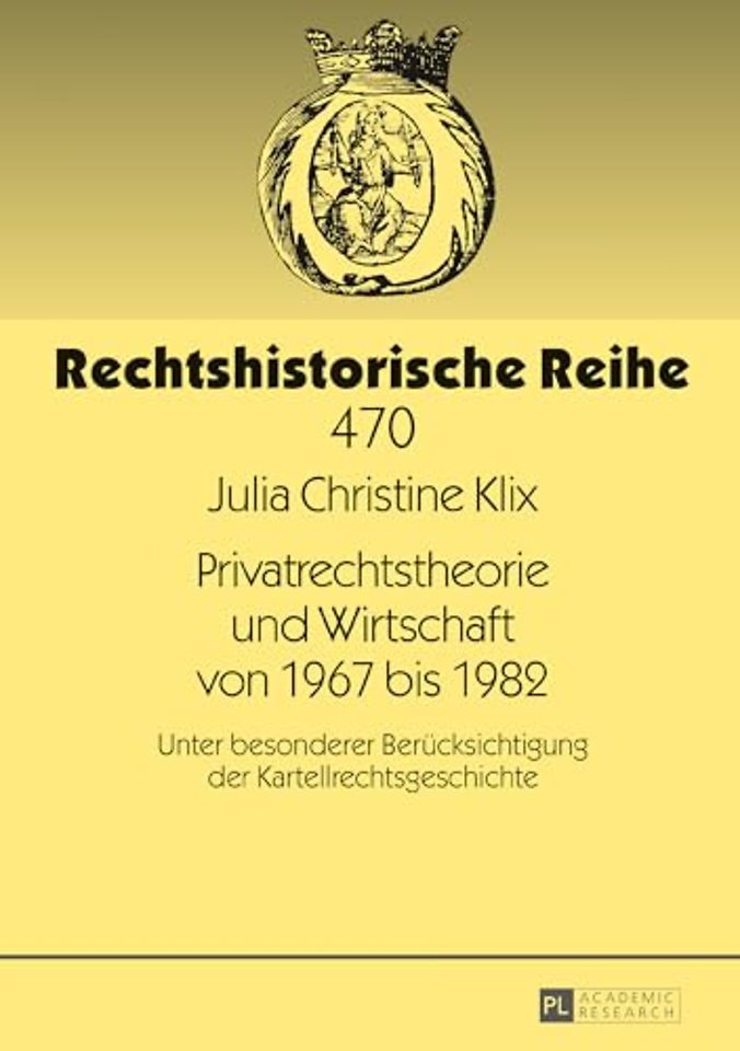 Privatrechtstheorie und Wirtschaft von 1967 bis 1982