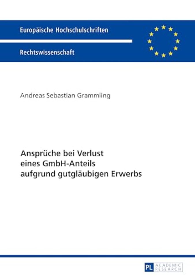 Ansprueche bei Verlust eines GmbH-Anteils aufgrund gutglaeubigen Erwerbs