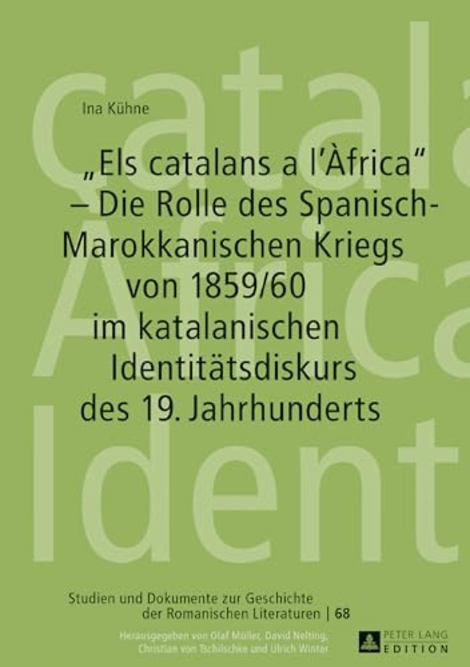 Els catalans a l'Africa - Die Rolle des Spanisch-Marokkanischen Kriegs von 1859/60 im katalanischen Identitaetsdiskurs des 19. Jahrhunderts