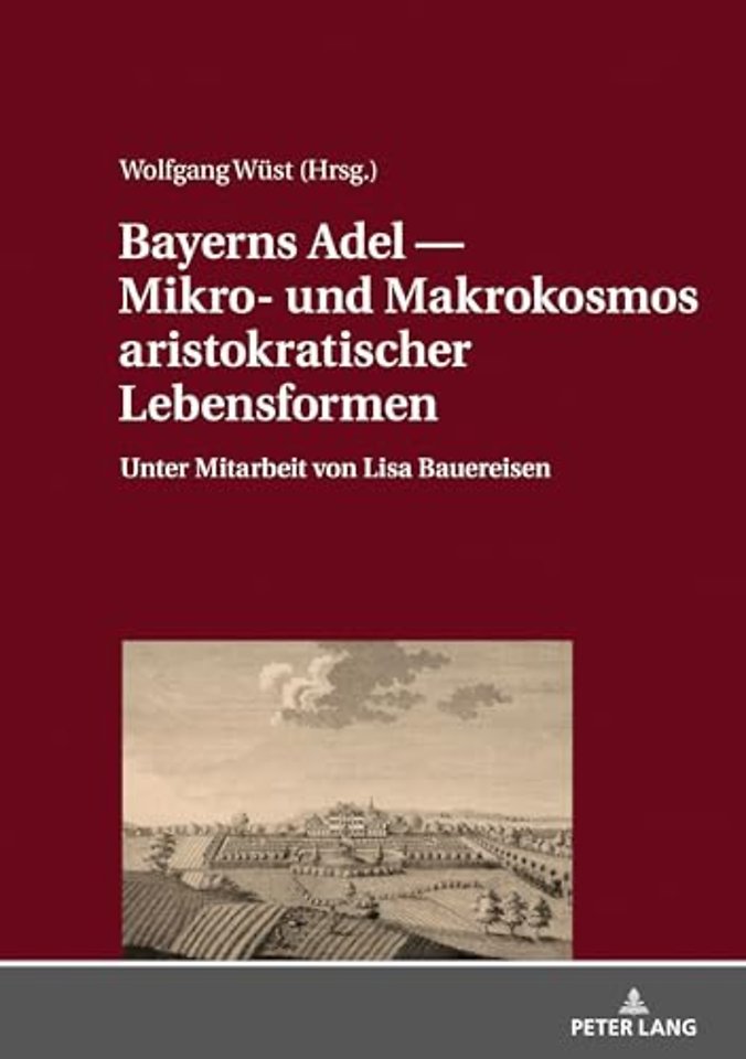 Bayerns Adel ― Mikro- Und Makrokosmos Aristokratischer Lebensformen