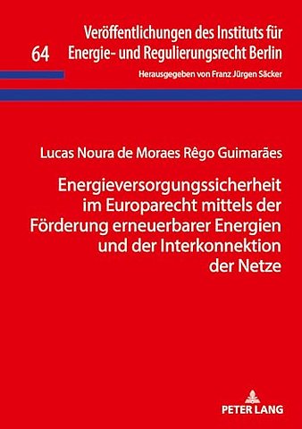 Energieversorgungssicherheit Im Europarecht Mittels Der Foerderung Erneuerbarer Energien Und Der Interkonnektion Der Netze