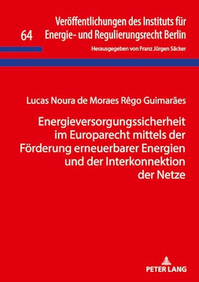 Energieversorgungssicherheit Im Europarecht Mittels Der Foerderung Erneuerbarer Energien Und Der Interkonnektion Der Netze