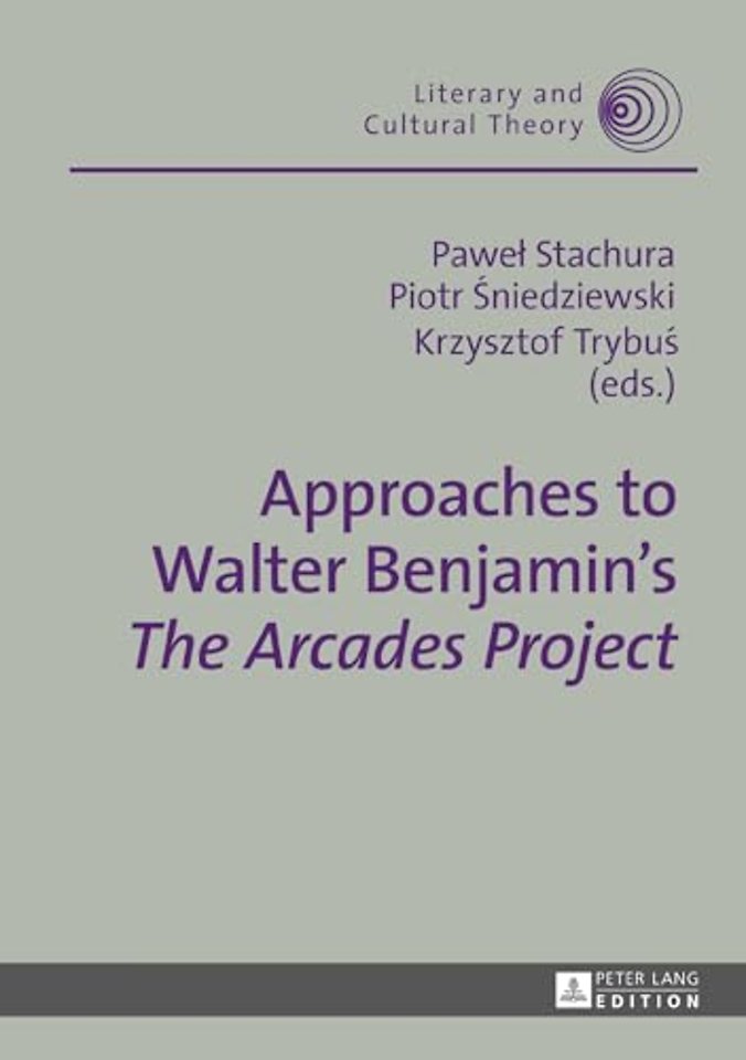 Approaches to Walter Benjamin’s «The Arcades Project»