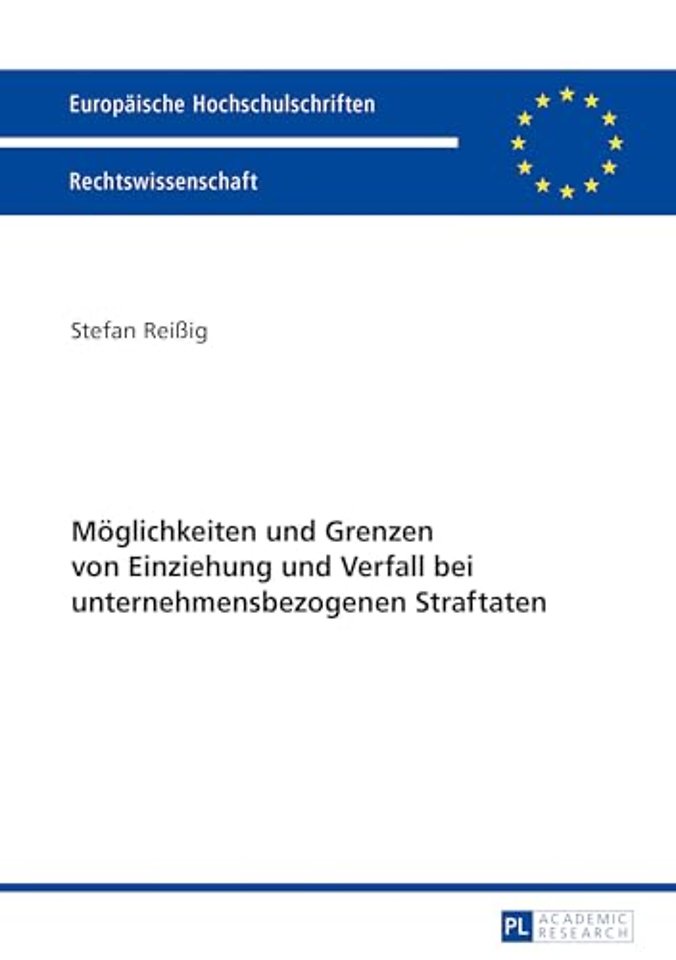 Moeglichkeiten und Grenzen von Einziehung und Verfall bei unternehmensbezogenen Straftaten