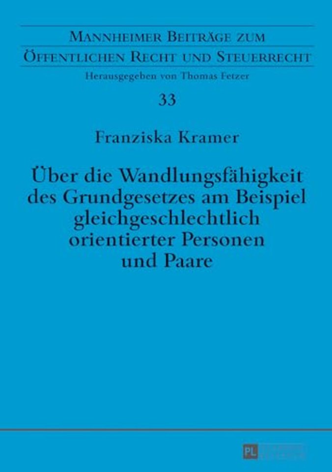 Ueber die Wandlungsfaehigkeit des Grundgesetzes am Beispiel gleichgeschlechtlich orientierter Personen und Paare