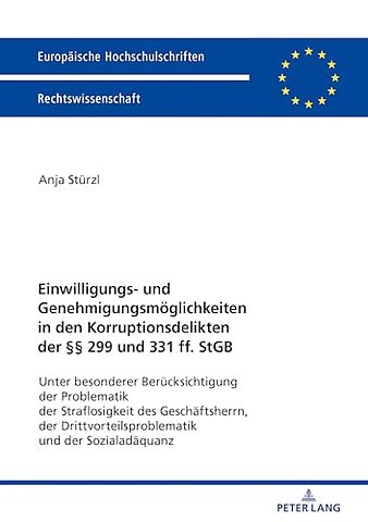 Einwilligungs- Und Genehmigungsmoeglichkeiten in Den Korruptionsdelikten Der §§ 299 Und 331 Ff. StGB