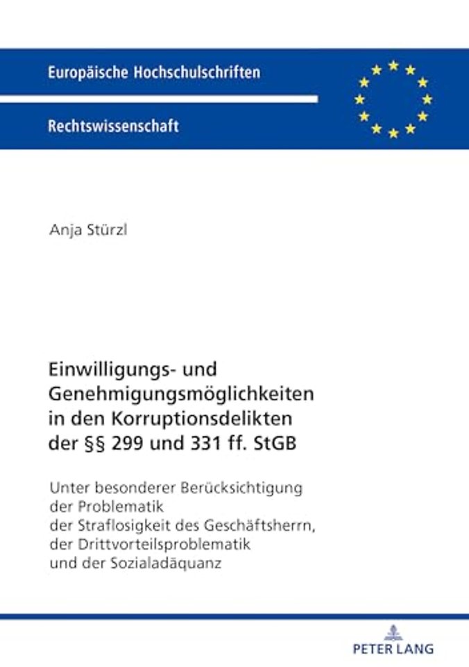 Einwilligungs- Und Genehmigungsmoeglichkeiten in Den Korruptionsdelikten Der §§ 299 Und 331 Ff. StGB