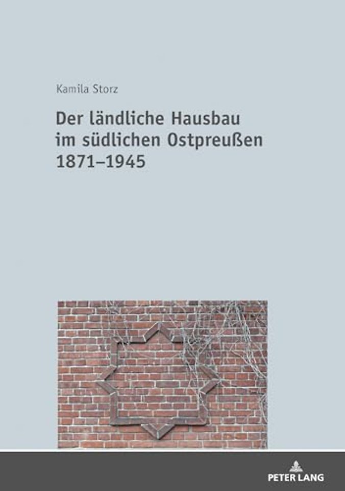 Der laendliche Hausbau im suedlichen Ostpreußen 1871-1945