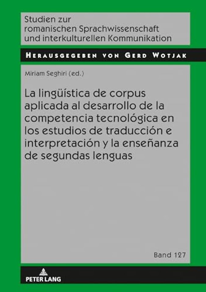 La Lingueistica de Corpus Aplicada Al Desarrollo de la Competencia Tecnologica En Los Estudios de Traduccion E Interpretacion Y La Ensenanza de Segundas Lenguas