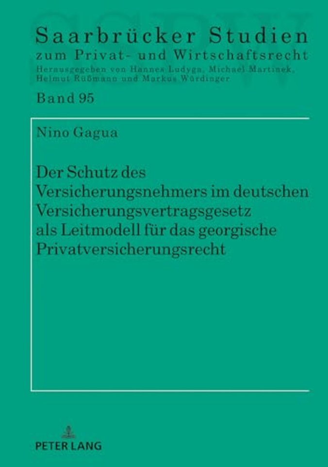 Der Schutz des Versicherungsnehmers im deutschen Versicherungsvertragsgesetz als Leitmodell fuer das georgische Privatversicherungsrecht