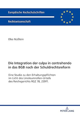 Die Integration Der Culpa in Contrahendo in Das BGB Nach Der Schuldrechtsreform