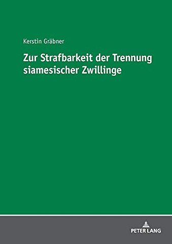 Zur Strafbarkeit Der Trennung Siamesischer Zwillinge